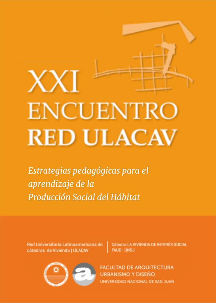 XXI Encuentro de la Red ULACAV estrategias pedagógicas para el aprendizaje de la Producción Social del Hábitat Autor/es: Flores Ortiz, Ángel ... [ et. al.] ISBN: 978-950-605-832-6